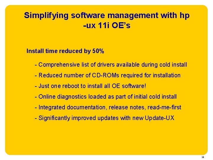 Simplifying software management with hp -ux 11 i OE’s Install time reduced by 50%