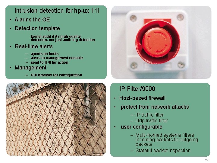 Intrusion detection for hp-ux 11 i • Alarms the OE • Detection template kernel