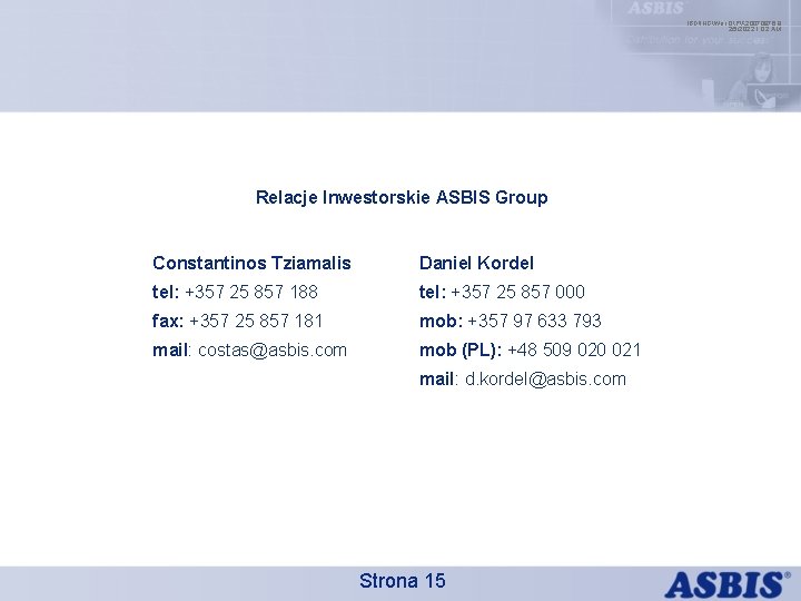 IBDINGWar OPX 20070976. 9 2/5/2022 1: 02 AM Relacje Inwestorskie ASBIS Group Constantinos Tziamalis