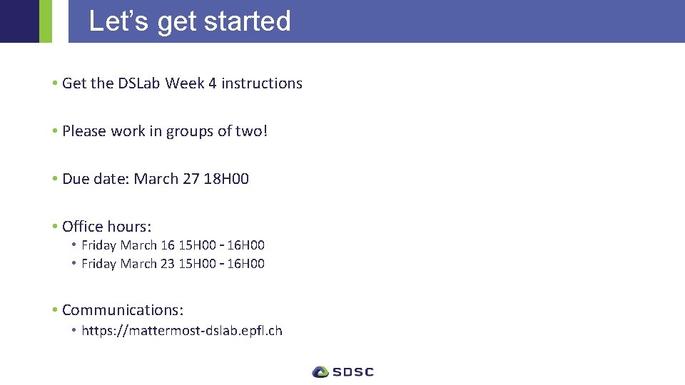 Let’s get started • Get the DSLab Week 4 instructions • Please work in