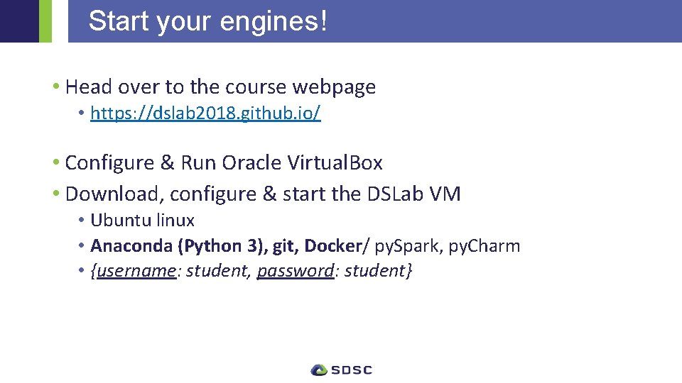 Start your engines! • Head over to the course webpage • https: //dslab 2018.