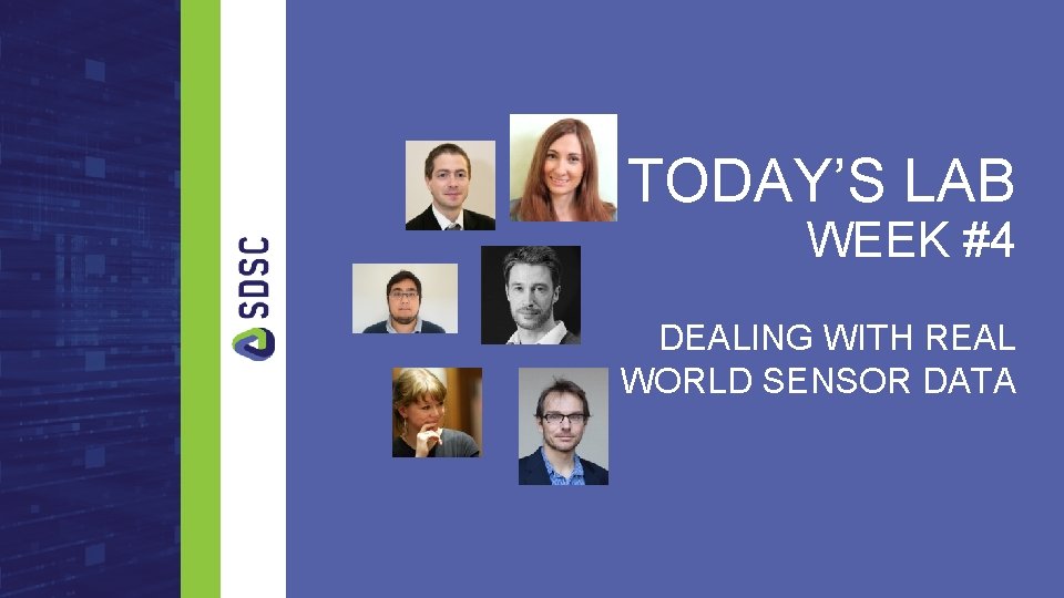 TODAY’S LAB WEEK #4 DEALING WITH REAL WORLD SENSOR DATA 