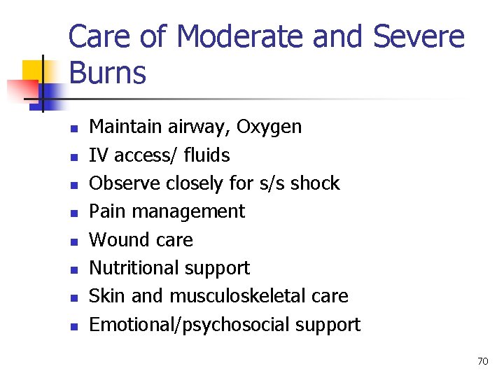 Care of Moderate and Severe Burns n n n n Maintain airway, Oxygen IV