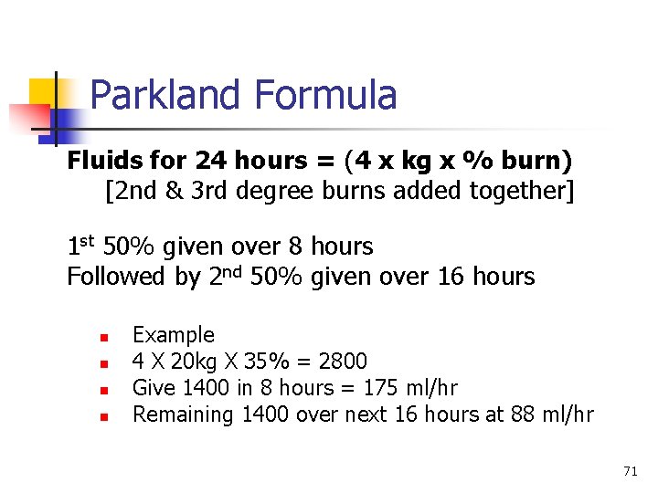 Parkland Formula Fluids for 24 hours = (4 х kg х % burn) [2
