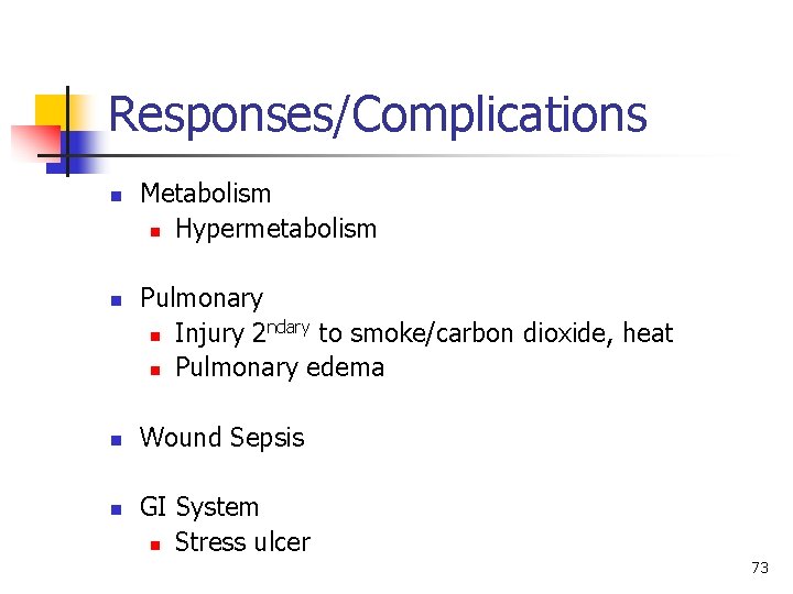 Responses/Complications n n Metabolism n Hypermetabolism Pulmonary ndary to smoke/carbon dioxide, heat n Injury