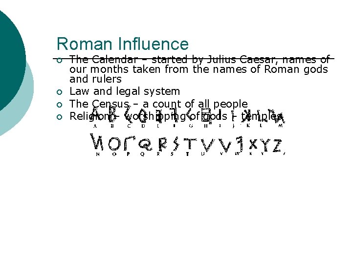 Roman Influence ¡ ¡ The Calendar – started by Julius Caesar, names of our