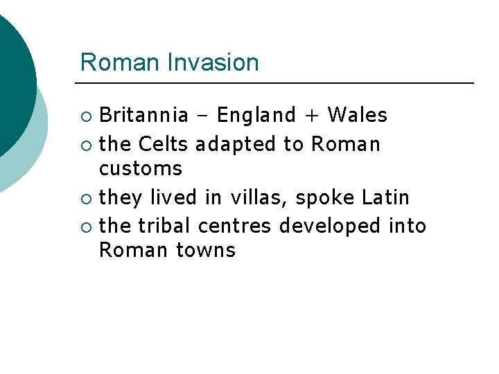 Roman Invasion Britannia – England + Wales ¡ the Celts adapted to Roman customs