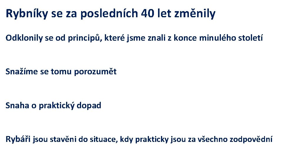 Rybníky se za posledních 40 let změnily Odklonily se od principů, které jsme znali