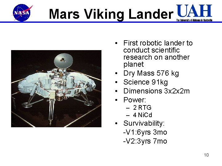 Mars Viking Lander • First robotic lander to conduct scientific research on another planet