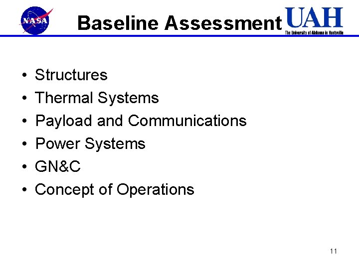 Baseline Assessment • • • Structures Thermal Systems Payload and Communications Power Systems GN&C