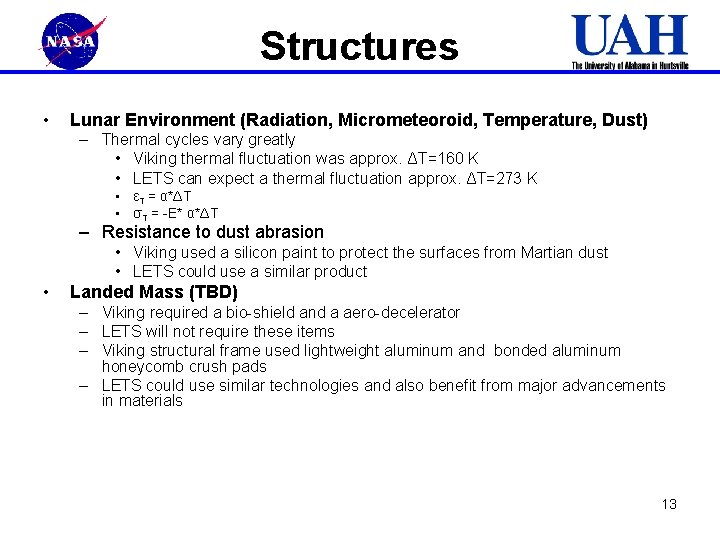 Structures • Lunar Environment (Radiation, Micrometeoroid, Temperature, Dust) – Thermal cycles vary greatly •