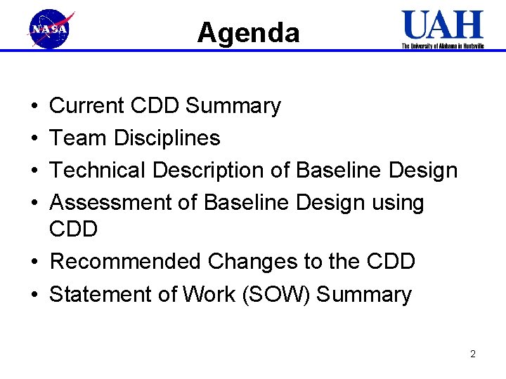 Agenda • • Current CDD Summary Team Disciplines Technical Description of Baseline Design Assessment