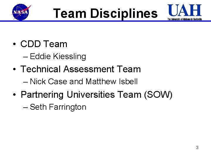 Team Disciplines • CDD Team – Eddie Kiessling • Technical Assessment Team – Nick