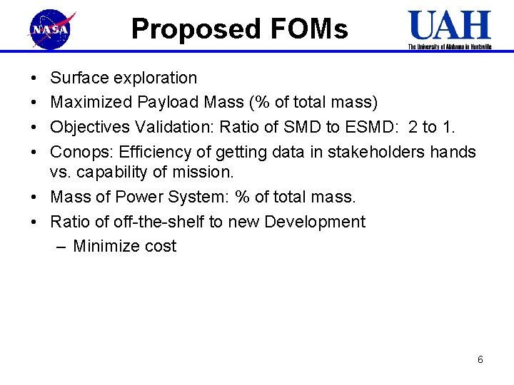 Proposed FOMs • • Surface exploration Maximized Payload Mass (% of total mass) Objectives