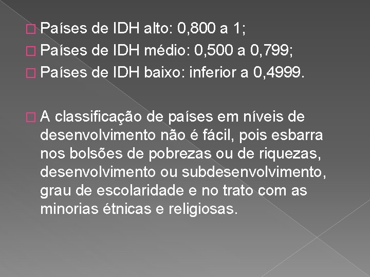 � Países de IDH alto: 0, 800 a 1; � Países de IDH médio: