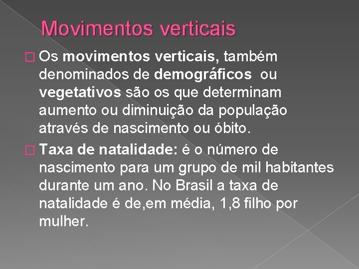 Movimentos verticais � Os movimentos verticais, também denominados de demográficos ou vegetativos são os