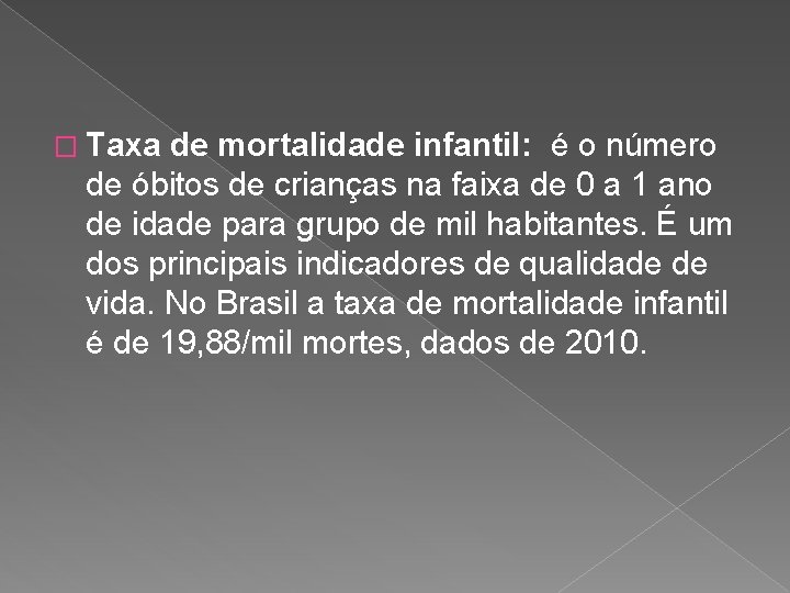 � Taxa de mortalidade infantil: é o número de óbitos de crianças na faixa