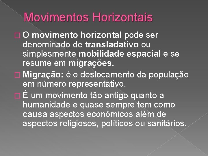 Movimentos Horizontais �O movimento horizontal pode ser denominado de transladativo ou simplesmente mobilidade espacial