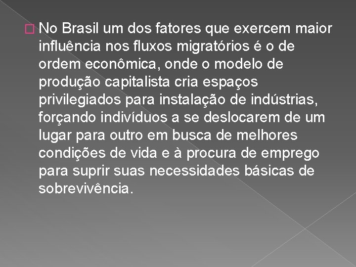 � No Brasil um dos fatores que exercem maior influência nos fluxos migratórios é