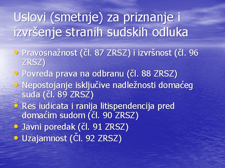 Uslovi (smetnje) za priznanje i izvršenje stranih sudskih odluka • Pravosnažnost (čl. 87 ZRSZ)