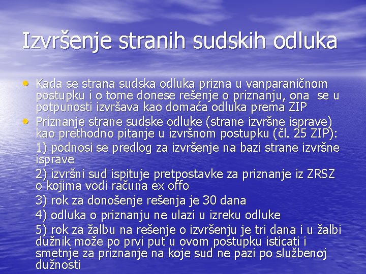 Izvršenje stranih sudskih odluka • Kada se strana sudska odluka prizna u vanparaničnom •