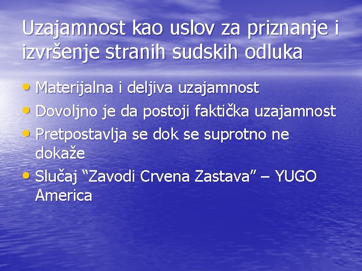 Uzajamnost kao uslov za priznanje i izvršenje stranih sudskih odluka • Materijalna i deljiva