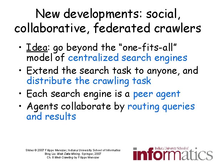 New developments: social, collaborative, federated crawlers • Idea: go beyond the “one-fits-all” model of