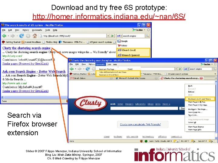 Download and try free 6 S prototype: http: //homer. informatics. indiana. edu/~nan/6 S/ Search