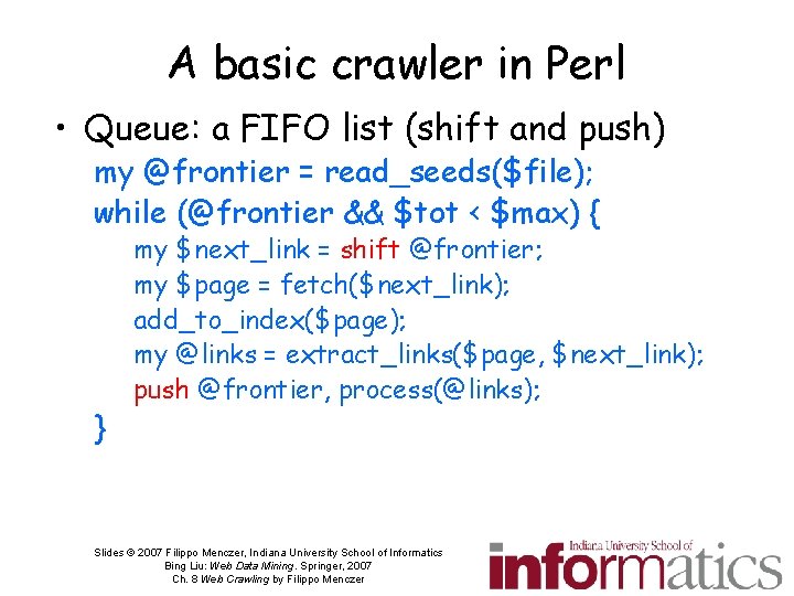 A basic crawler in Perl • Queue: a FIFO list (shift and push) my