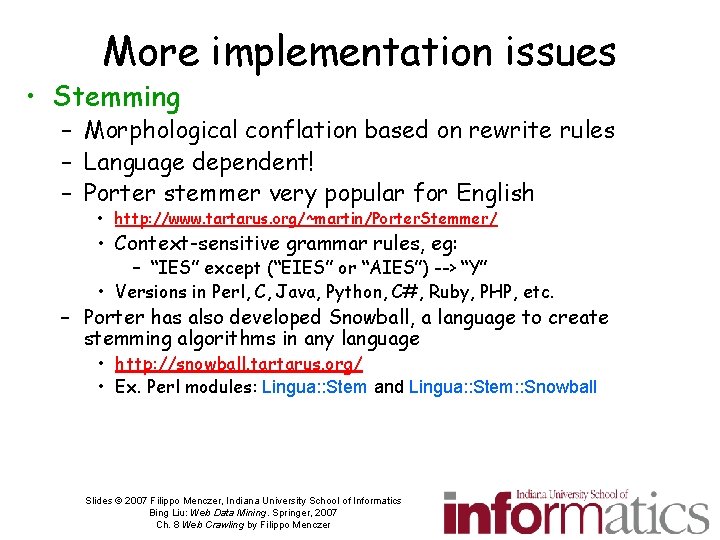 More implementation issues • Stemming – Morphological conflation based on rewrite rules – Language