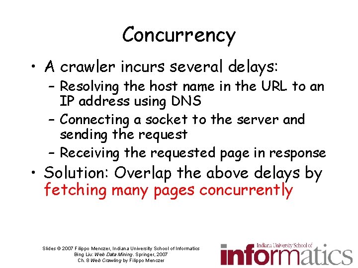 Concurrency • A crawler incurs several delays: – Resolving the host name in the