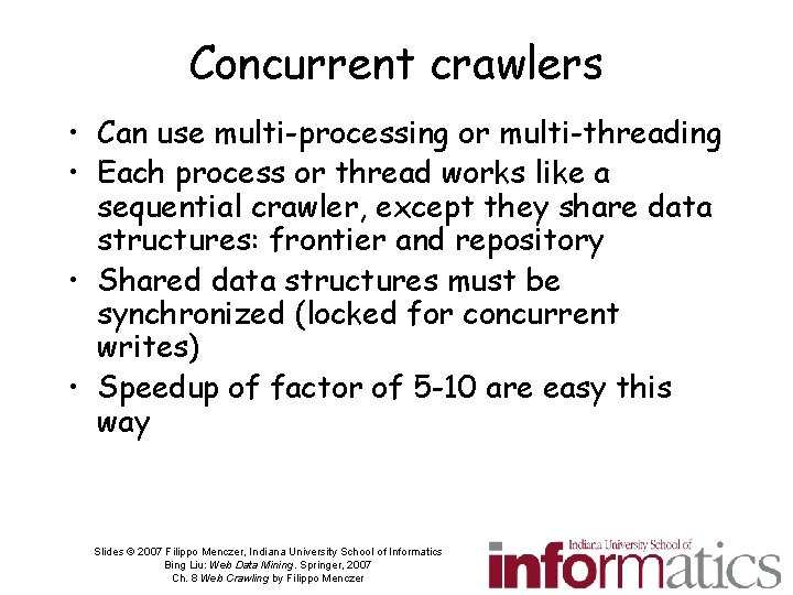 Concurrent crawlers • Can use multi-processing or multi-threading • Each process or thread works