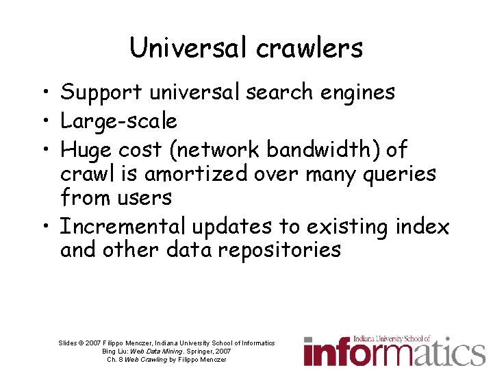 Universal crawlers • Support universal search engines • Large-scale • Huge cost (network bandwidth)