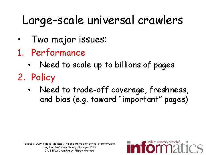 Large-scale universal crawlers • Two major issues: 1. Performance • Need to scale up