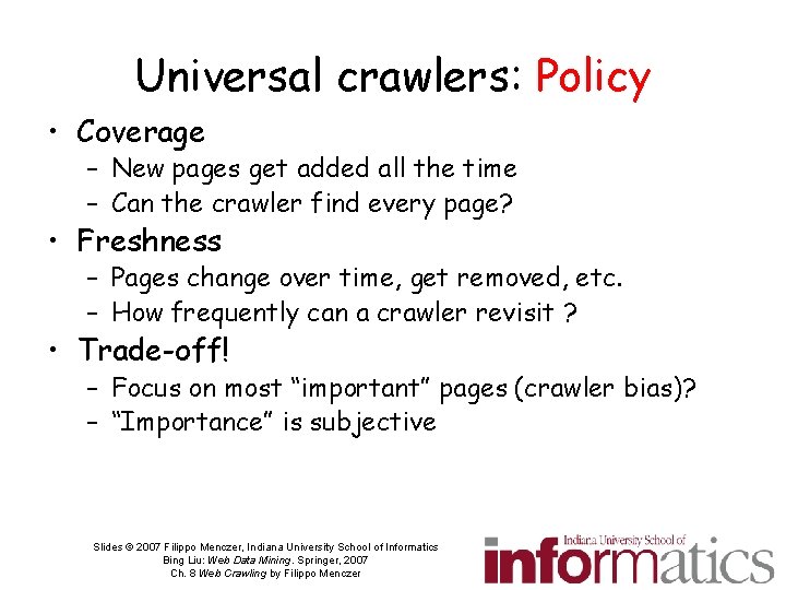 Universal crawlers: Policy • Coverage – New pages get added all the time –