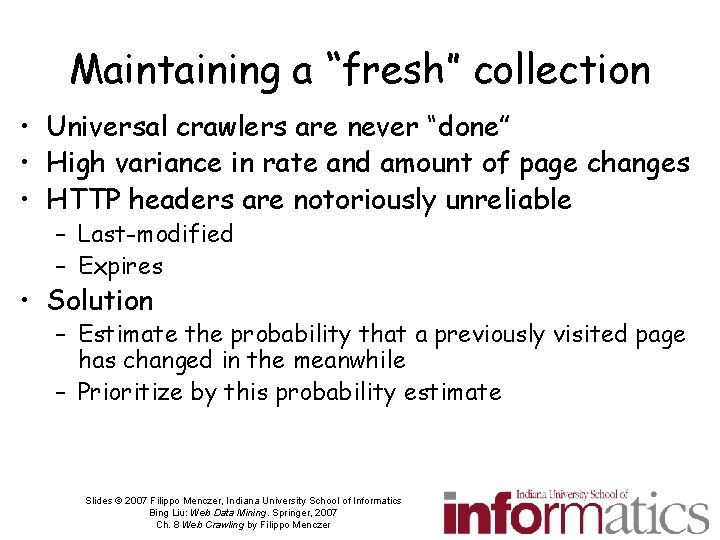 Maintaining a “fresh” collection • Universal crawlers are never “done” • High variance in