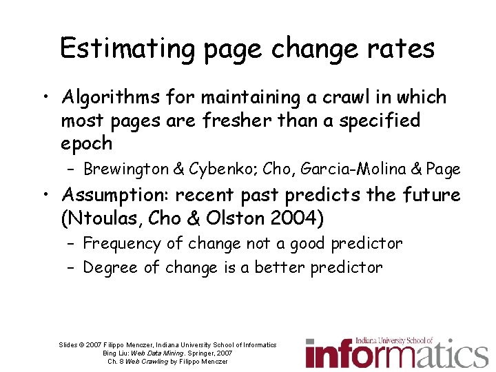 Estimating page change rates • Algorithms for maintaining a crawl in which most pages