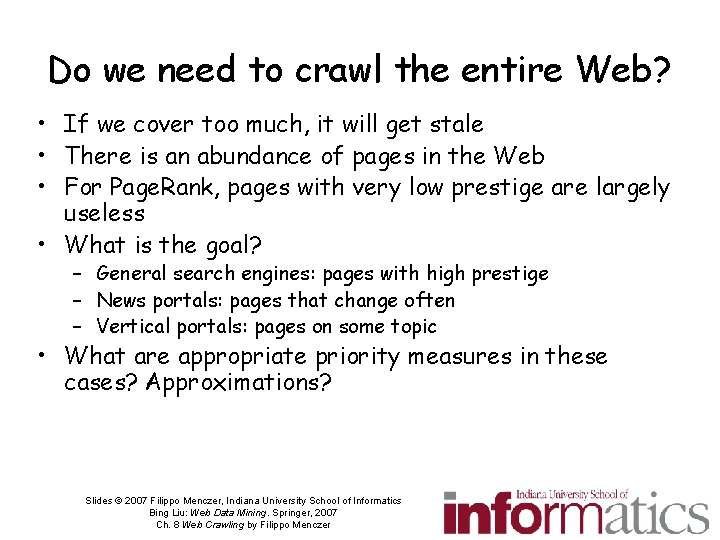 Do we need to crawl the entire Web? • If we cover too much,