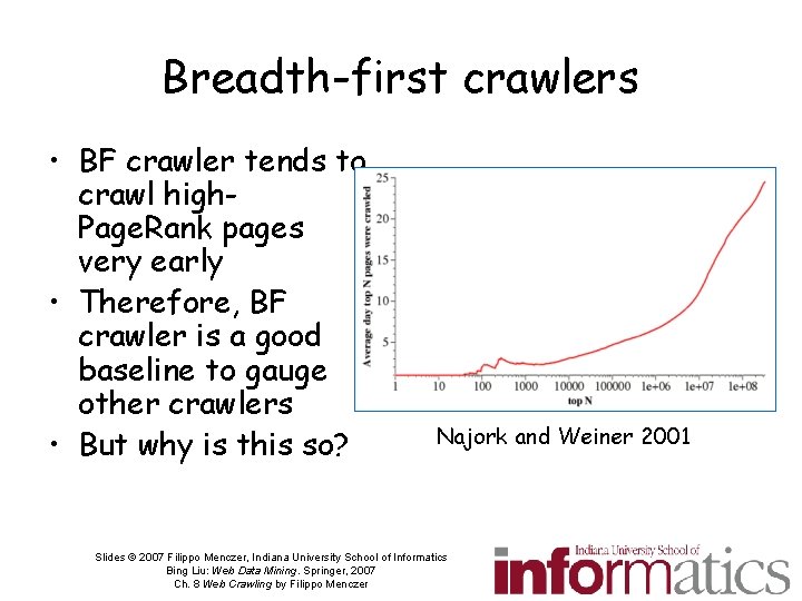 Breadth-first crawlers • BF crawler tends to crawl high. Page. Rank pages very early