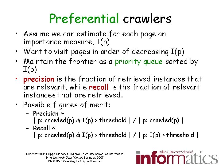 Preferential crawlers • Assume we can estimate for each page an importance measure, I(p)