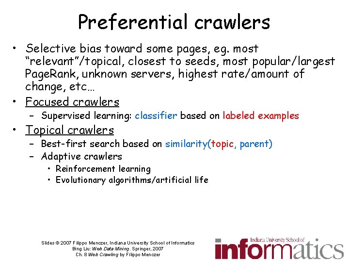 Preferential crawlers • Selective bias toward some pages, eg. most “relevant”/topical, closest to seeds,