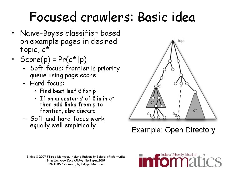 Focused crawlers: Basic idea • Naïve-Bayes classifier based on example pages in desired topic,