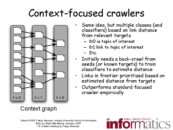 Context-focused crawlers • Same idea, but multiple classes (and classifiers) based on link distance