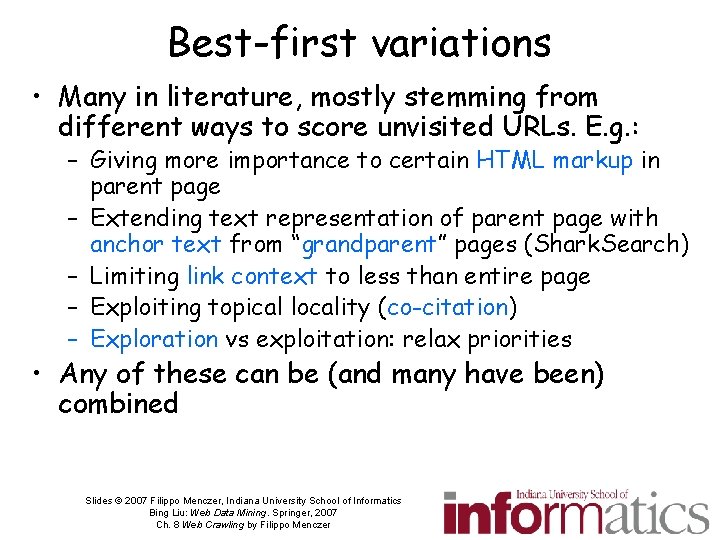Best-first variations • Many in literature, mostly stemming from different ways to score unvisited