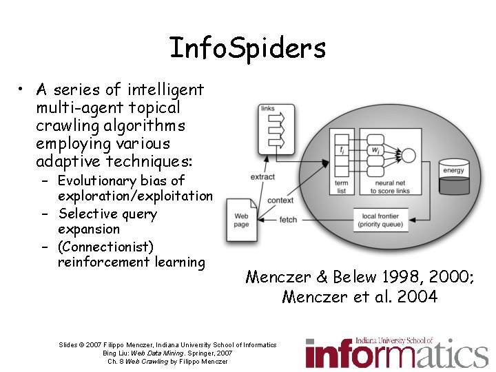 Info. Spiders • A series of intelligent multi-agent topical crawling algorithms employing various adaptive