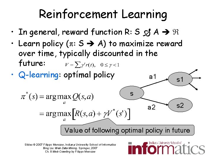Reinforcement Learning • In general, reward function R: S A • Learn policy (