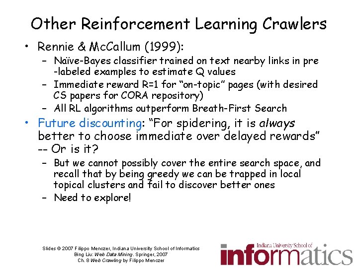 Other Reinforcement Learning Crawlers • Rennie & Mc. Callum (1999): – Naïve-Bayes classifier trained