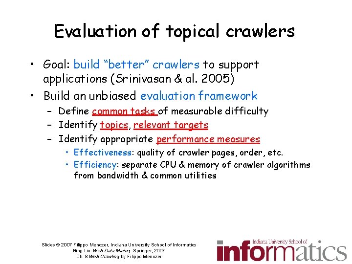 Evaluation of topical crawlers • Goal: build “better” crawlers to support applications (Srinivasan &