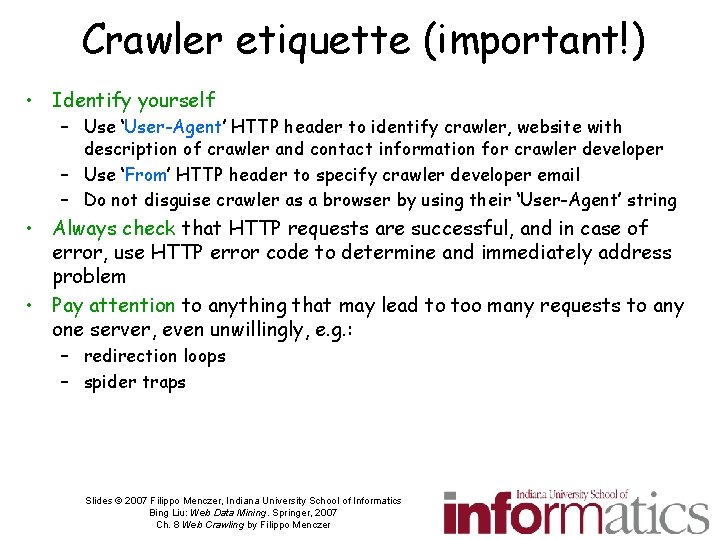 Crawler etiquette (important!) • Identify yourself – Use ‘User-Agent’ HTTP header to identify crawler,