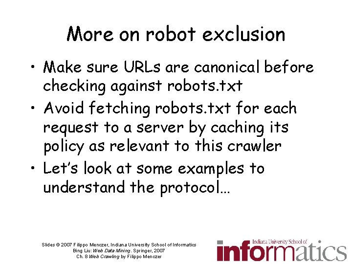 More on robot exclusion • Make sure URLs are canonical before checking against robots.